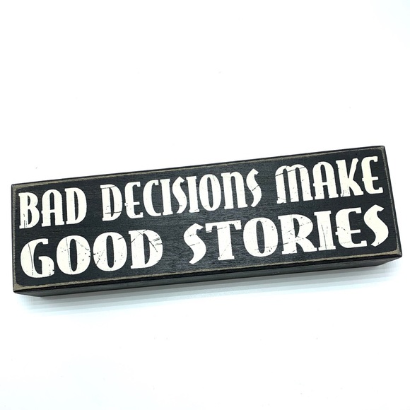 Boutique Other - “Bad Decisions Make Good Stories” Wooden Sign